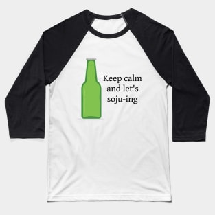 Keep Calm Let's Soju Baseball T-Shirt